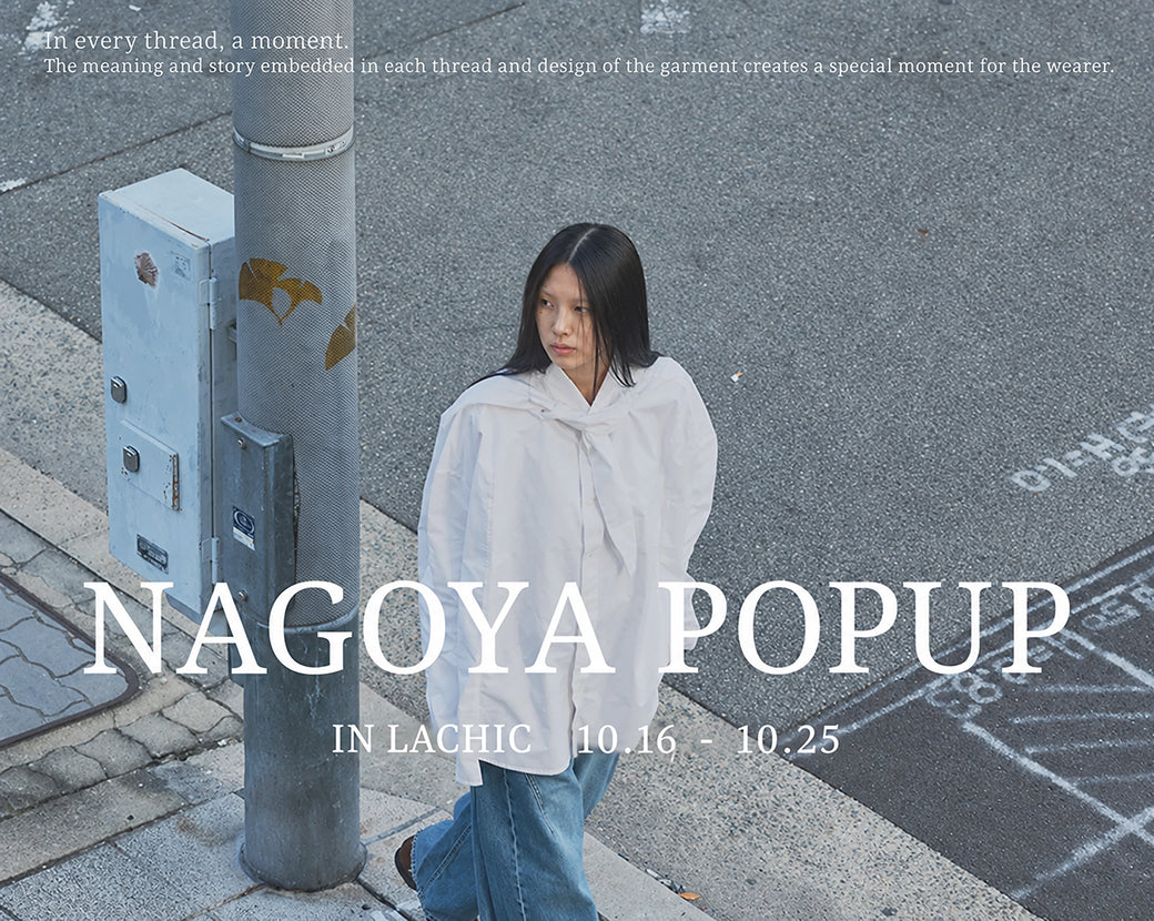 【 POP UP STORE in NAGOYA LACHIC】