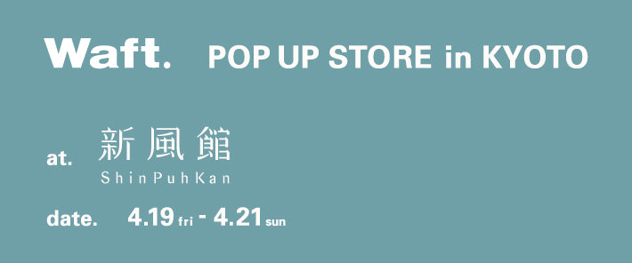 【 POP UP STORE in KYOTO 】