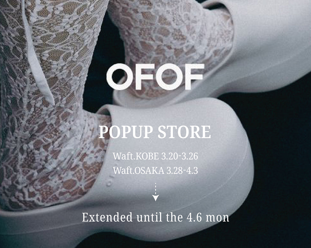 《終了》【ご好評につき延長】OFOF POP UP STORE|at Waft