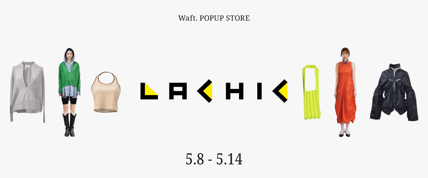 【Waft. POP UP STORE 2025SS @NAGOYA】in LACHIC