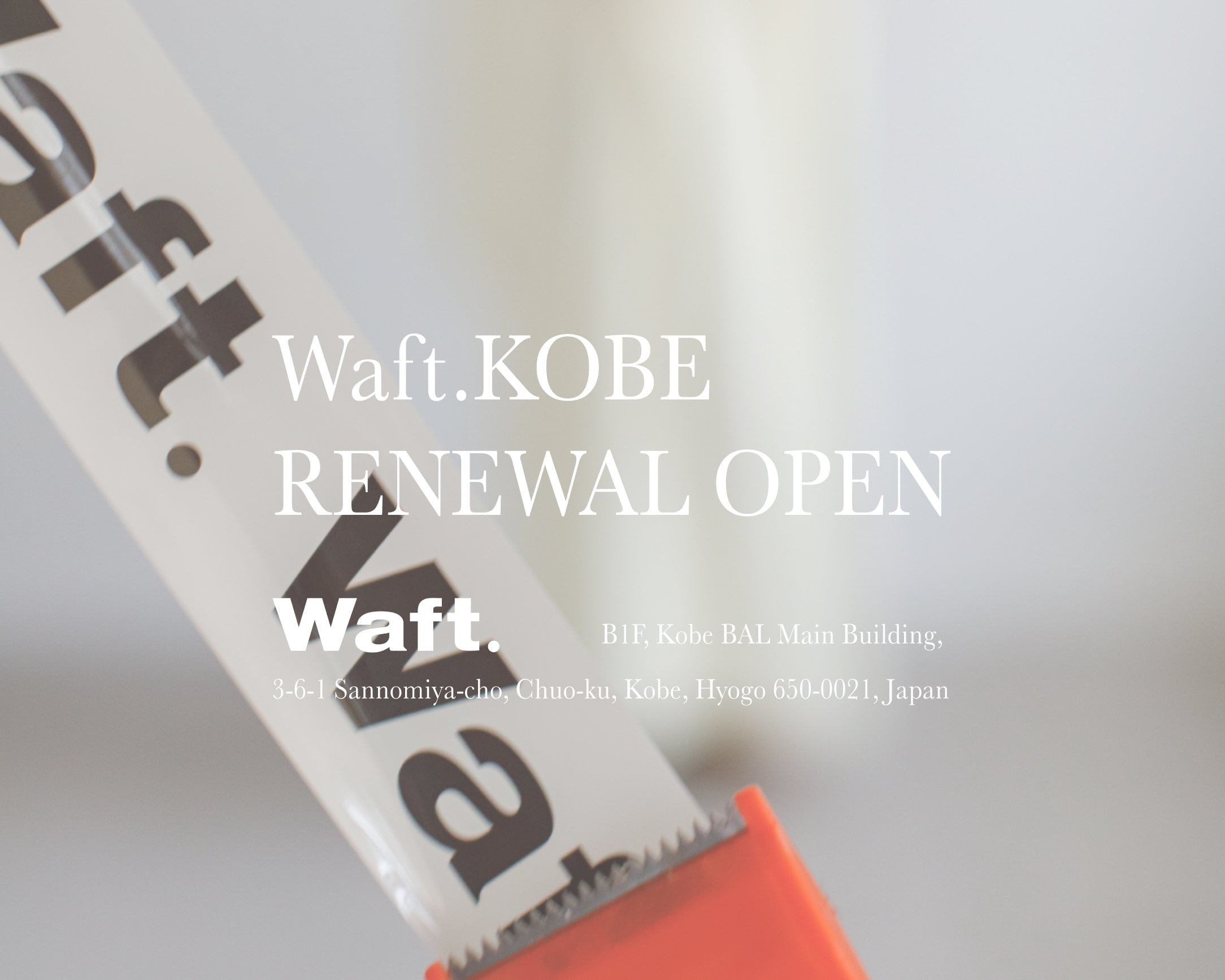 《Waft.KOBE》2025.10.15 RENEWAL OPEN