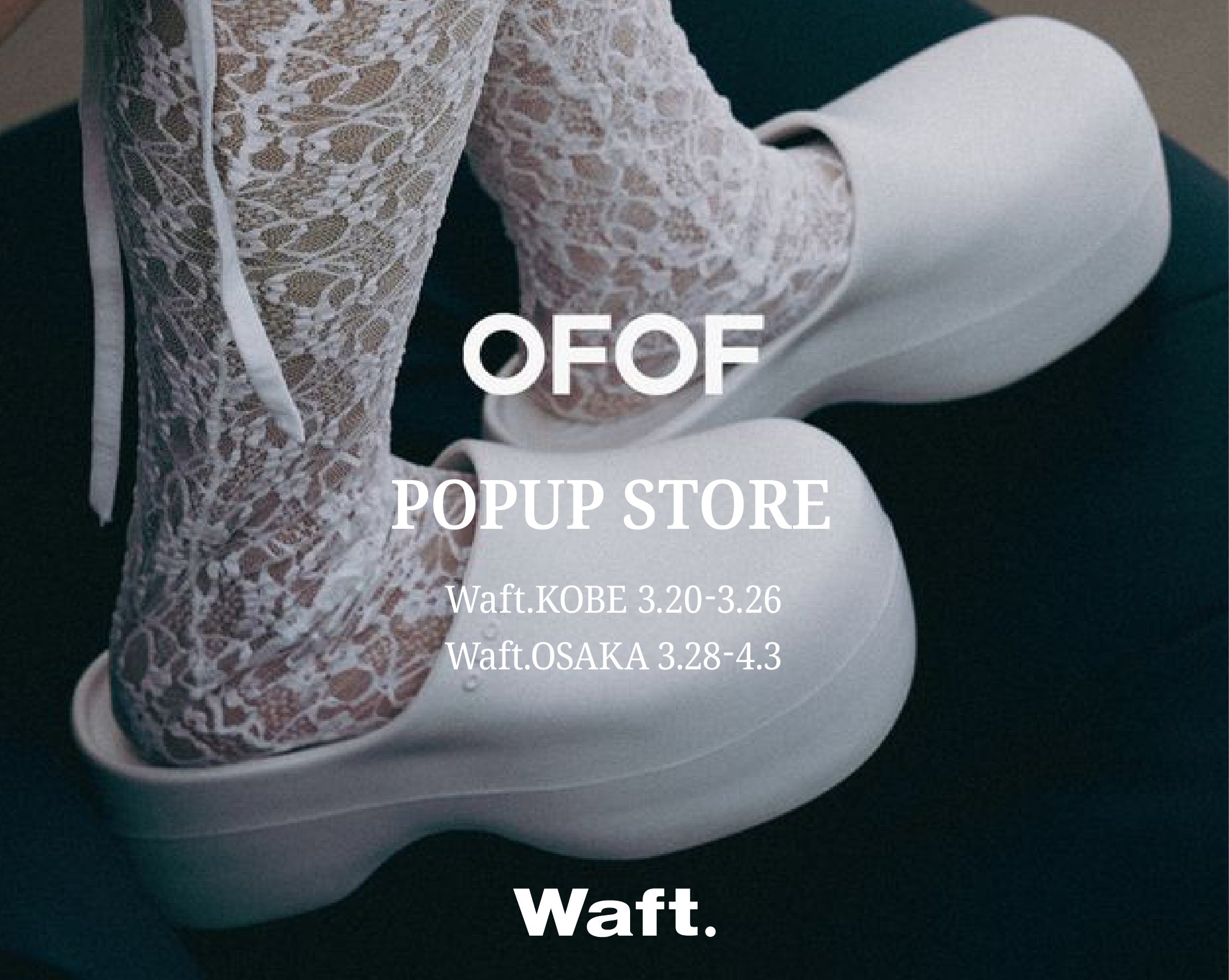 OFOF POP UP STORE｜at Waft